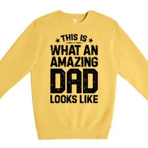 This Is What An Amazing Dad Looks Like Funny Fathers Day Premium Crewneck Sweatshirt