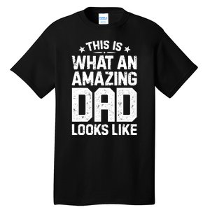 This Is What An Amazing Dad Looks Like Funny Fathers Day Tall T-Shirt