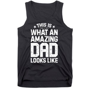 This Is What An Amazing Dad Looks Like Funny Fathers Day Tank Top