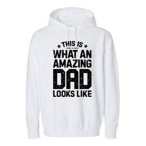 This Is What An Amazing Dad Looks Like Funny Fathers Day Garment-Dyed Fleece Hoodie