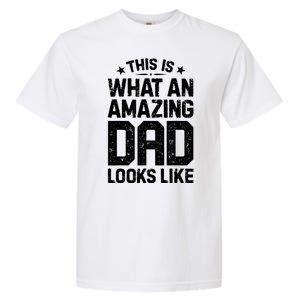 This Is What An Amazing Dad Looks Like Funny Fathers Day Garment-Dyed Heavyweight T-Shirt