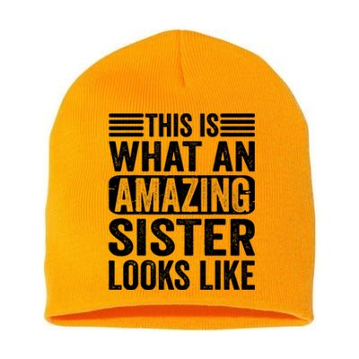 This Is What An Amazing Sister Looks Like Funny Family Short Acrylic Beanie