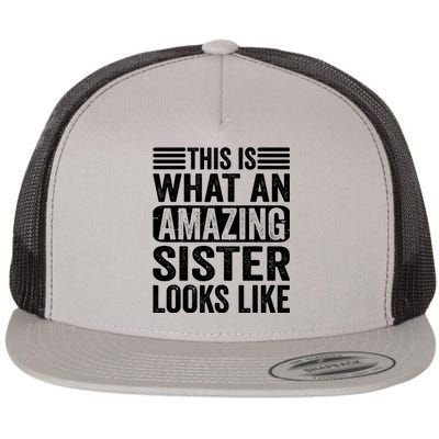 This Is What An Amazing Sister Looks Like Funny Family Flat Bill Trucker Hat