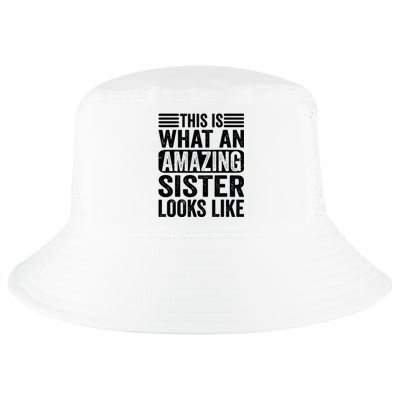 This Is What An Amazing Sister Looks Like Funny Family Cool Comfort Performance Bucket Hat