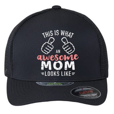 This Is What An Awesome Mom Looks Like MotherS Day Flexfit Unipanel Trucker Cap