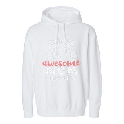 This Is What An Awesome Mom Looks Like MotherS Day Garment-Dyed Fleece Hoodie