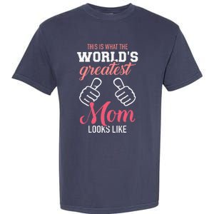 This Is What WorldS Greatest Mom Looks Like MotherS Day Garment-Dyed Heavyweight T-Shirt