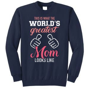 This Is What WorldS Greatest Mom Looks Like MotherS Day Tall Sweatshirt