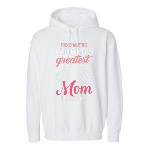 This Is What WorldS Greatest Mom Looks Like MotherS Day Garment-Dyed Fleece Hoodie