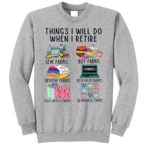 Things I Will Do When I Retire Sewing Fabric Funny Sewing Tall Sweatshirt