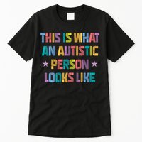 This Is What An Autistic Person Looks Like Funny Sayings Tall T-Shirt