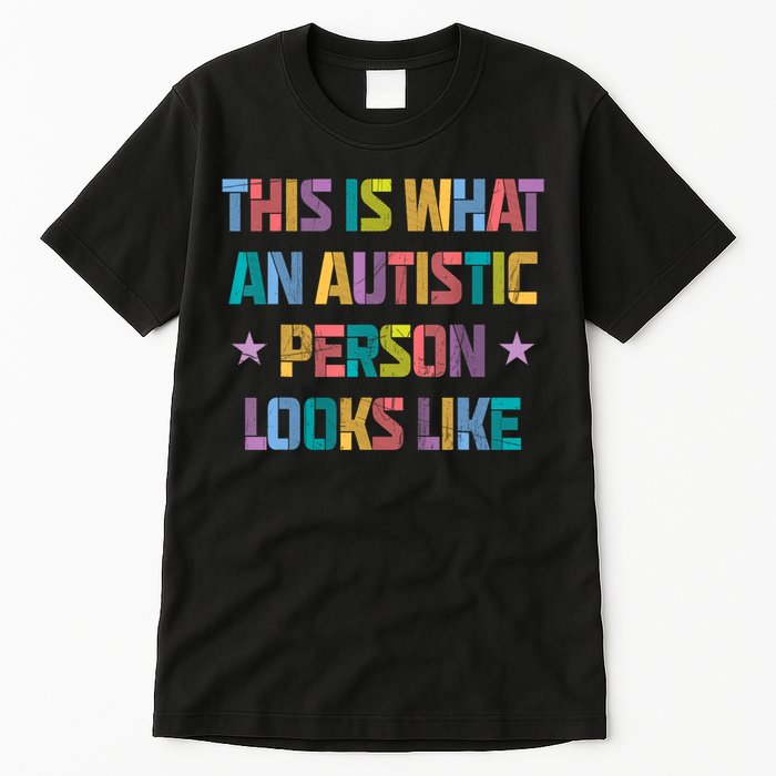 This Is What An Autistic Person Looks Like Funny Sayings Tall T-Shirt