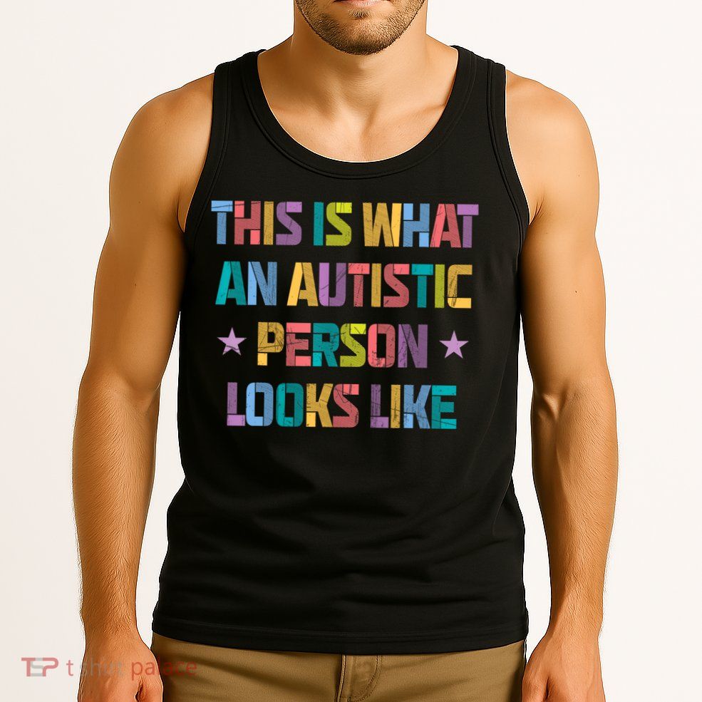 This Is What An Autistic Person Looks Like Funny Sayings Tank Top