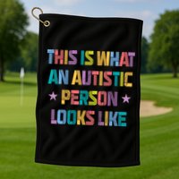 This Is What An Autistic Person Looks Like Funny Sayings Golf Towel