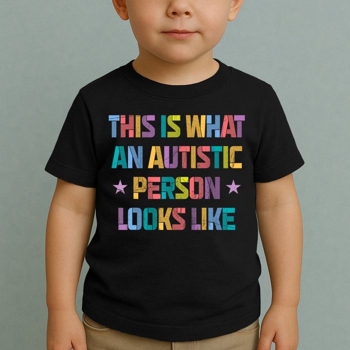 This Is What An Autistic Person Looks Like Funny Sayings Toddler T-Shirt