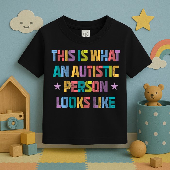 This Is What An Autistic Person Looks Like Funny Sayings Toddler T-Shirt