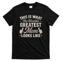 This Is What The World's Greatest Mom Looks Like T-Shirt