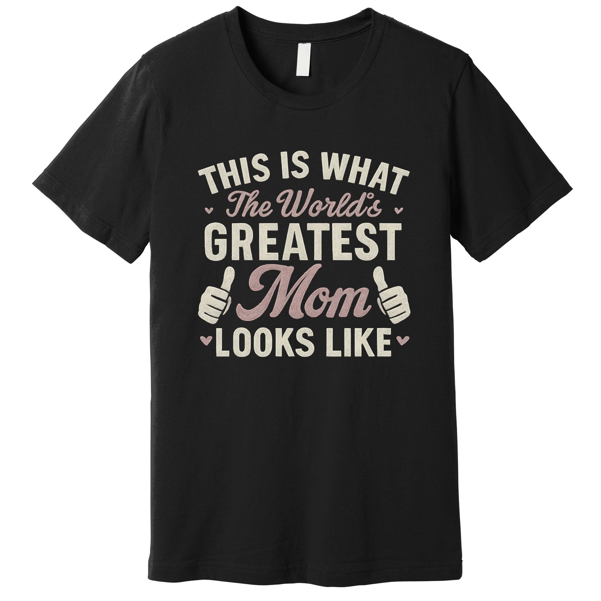 This Is What The World's Greatest Mom Looks Like Premium T-Shirt