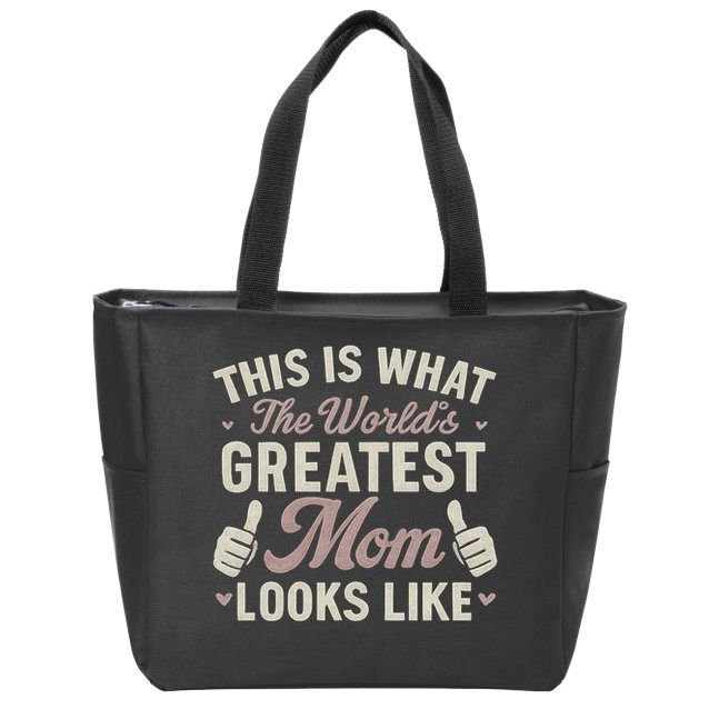 This Is What The World's Greatest Mom Looks Like Zip Tote Bag