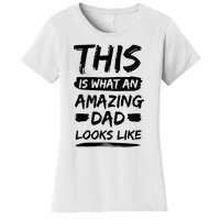 This Is What An Amazing Dad Looks Like Happy Father Day Gift Women's T-Shirt