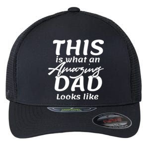 This Is What An Amazing Dad Looks Like Flexfit Unipanel Trucker Cap