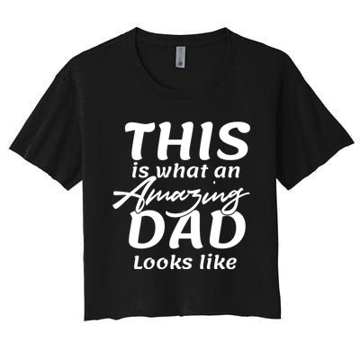 This Is What An Amazing Dad Looks Like Women's Crop Top Tee