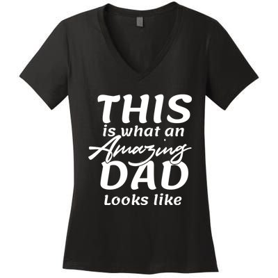 This Is What An Amazing Dad Looks Like Women's V-Neck T-Shirt