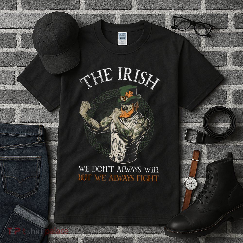 The Irish We DonT Always Win But We Always Fight Tall T-Shirt