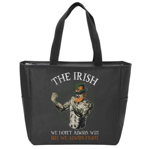 The Irish We DonT Always Win But We Always Fight Zip Tote Bag