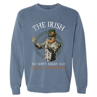 The Irish We DonT Always Win But We Always Fight Garment-Dyed Sweatshirt