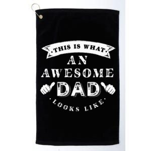 This Is What An Awesome Dad Looks Like Father Platinum Collection Golf Towel