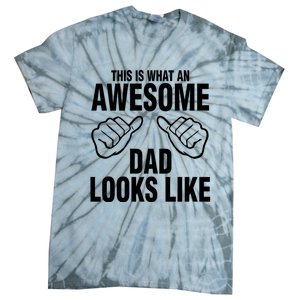 This Is What An Awesome Dad Looks Like Tie-Dye T-Shirt