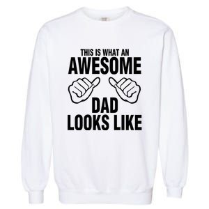 This Is What An Awesome Dad Looks Like Garment-Dyed Sweatshirt