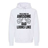 This Is What An Awesome Dad Looks Like Premium Hoodie