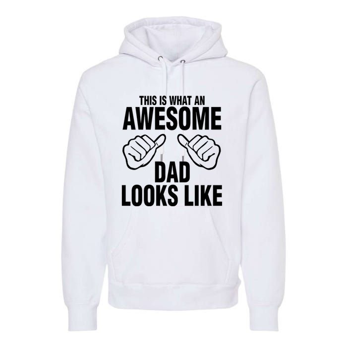 This Is What An Awesome Dad Looks Like Premium Hoodie