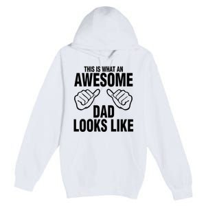 This Is What An Awesome Dad Looks Like Premium Pullover Hoodie