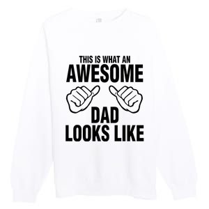 This Is What An Awesome Dad Looks Like Premium Crewneck Sweatshirt