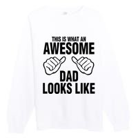 This Is What An Awesome Dad Looks Like Premium Crewneck Sweatshirt