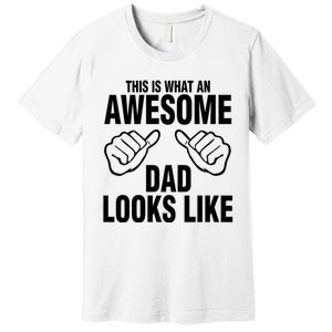 This Is What An Awesome Dad Looks Like Premium T-Shirt