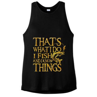 That Is What I Do I Fish And I Know Things Ladies PosiCharge Tri-Blend Wicking Tank