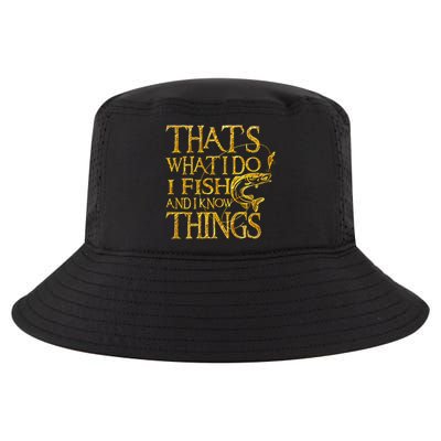 That Is What I Do I Fish And I Know Things Cool Comfort Performance Bucket Hat