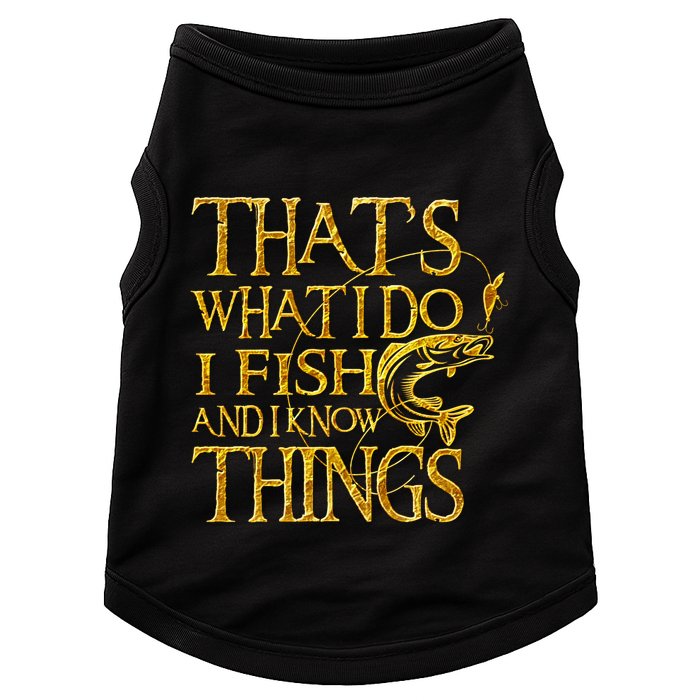 That Is What I Do I Fish And I Know Things Doggie Tank