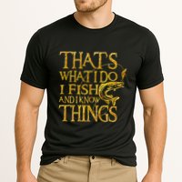 That Is What I Do I Fish And I Know Things Performance Shirt