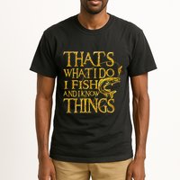 That Is What I Do I Fish And I Know Things Tall T-Shirt