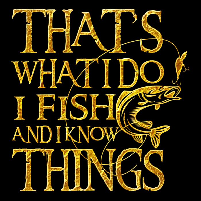 That Is What I Do I Fish And I Know Things Sustainable Bucket Hat