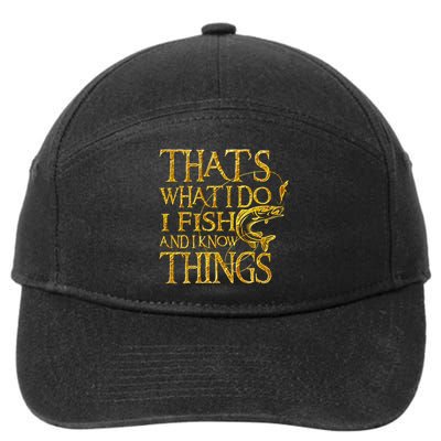 That Is What I Do I Fish And I Know Things 7-Panel Snapback Hat