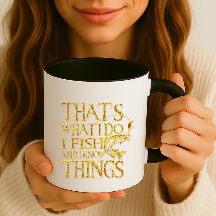That Is What I Do I Fish And I Know Things Mug