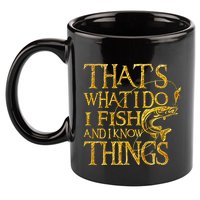 That Is What I Do I Fish And I Know Things 11oz C Handle Ceramic Mug