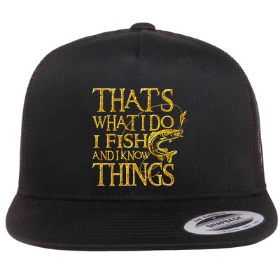 That Is What I Do I Fish And I Know Things Flatbill Hat