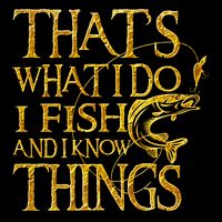 That Is What I Do I Fish And I Know Things Flatbill Hat